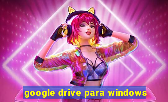 google drive para windows